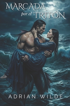 Marcada por el Tritón (Romance oscuro de Adrian Wilde) (Spanish Edition)