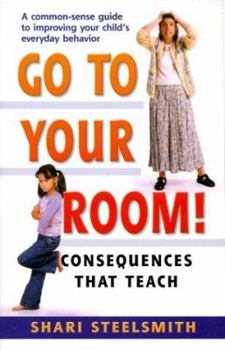 Paperback Go to Your Room: Consequences That Teach Book