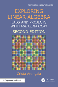 Exploring Linear Algebra: Labs and Projects with Mathematica (Textbooks in Mathematics)