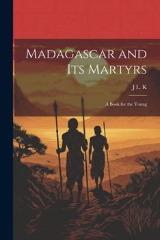 Paperback Madagascar and its Martyrs: A Book for the Young Book