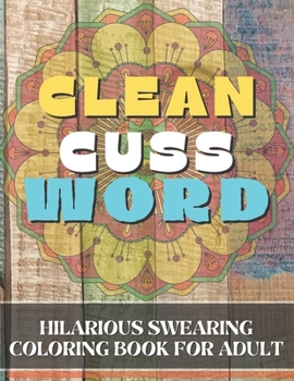 Paperback Clean Cuss Word Coloring: Hilarious swearing coloring book for adult Book