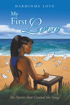 Hardcover My First Love: The Stories that Created the Songs Book