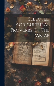 Hardcover Selected Agricultural Proverbs Of The Panjab Book