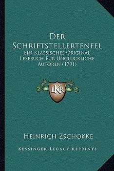 Paperback Der Schriftstellertenfel: Ein Klassisches Original-Lesebuch Fur Ungluckliche Autoren (1791) [German] Book