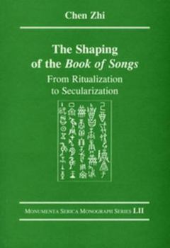 Paperback The Shaping of the Book of Songs: From Ritualization to Secularization Book