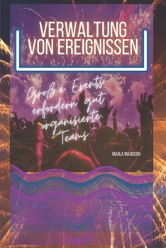 Paperback Verwaltung Von Ereignissen: Große Events erfordern gut organisierte Teams [German] Book