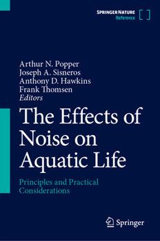Hardcover The Effects of Noise on Aquatic Life: Principles and Practical Considerations Book
