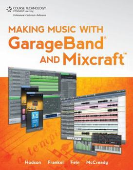 Paperback Making Music with GarageBand and Mixcraft [With DVD] Book