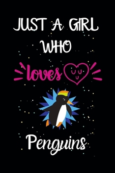 Paperback Just A Girl Who Loves Penguins: A Great Gift Lined Journal Notebook For Penguins Lovers.Best Idea For Thanksgiving/Christmas/Birthday Gifts Book