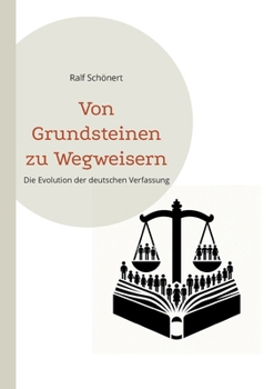 Paperback Von Grundsteinen zu Wegweisern: Die Evolution der deutschen Verfassung [German] Book