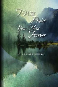 Stationery I Will Praise Your Name Forever 2017 Prayer Journal Book