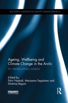 Paperback Ageing, Wellbeing and Climate Change in the Arctic: An Interdisciplinary Analysis Book