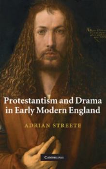Hardcover Protestantism and Drama in Early Modern England Book