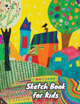 Paperback Sketch Book for kids: Creative book for kids with 100+ Pages of 8.5"x11" Blank Paper for Drawing, Doodling or Learning to Draw Book