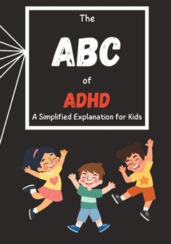 Paperback The ABC of ADHD: A Simplified Explanation for Kids Book