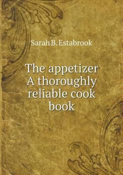 The Appetizer a Thoroughly Reliable Cook Book