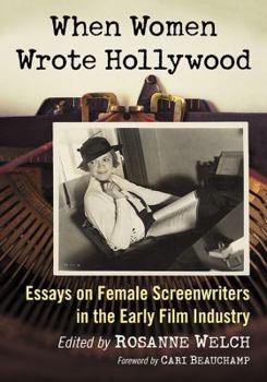 Paperback When Women Wrote Hollywood: Essays on Female Screenwriters in the Early Film Industry Book