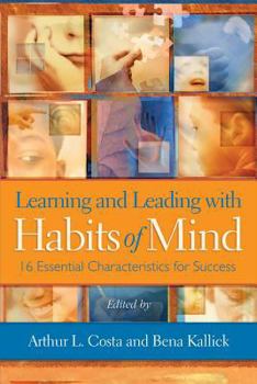 Paperback Learning and Leading with Habits of Mind: 16 Essential Characteristics for Success Book