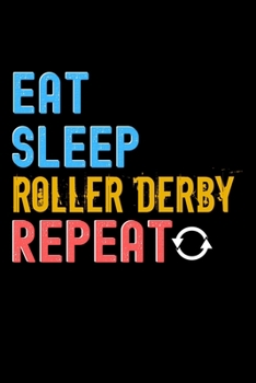 Paperback Eat, Sleep, Roller Derby, Repeat Notebook - Roller Derby Funny Gift: Lined Notebook / Journal Gift, 120 Pages, 6x9, Soft Cover, Matte Finish Book