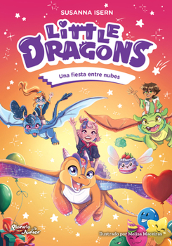 Little Dragons 3. Una fiesta entre nubes / Little Dragons 3. A Party in the Clouds (Little Dragons series 3) (Spanish Edition)