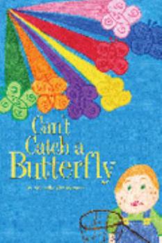 Hardcover Can't Catch a Butterfly (Mom's Choice Awards Recipient) Book