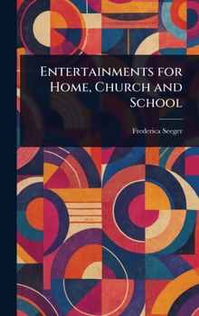 Hardcover Entertainments for Home, Church and School Book