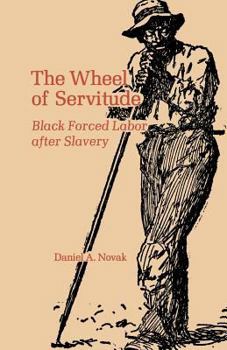 Paperback The Wheel of Servitude: Black Forced Labor After Slavery Book