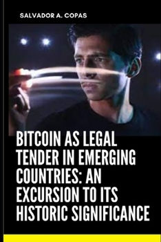 Paperback Bitcoin As Legal Tender In Emerging Countries: An Excursion To Its Historic Significance Book