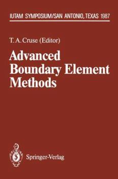 Hardcover Advanced Boundary Element Methods: Proceedings of the IUTAM Symposium, San Antonio, Texas, April 13–16, 1987 (IUTAM Symposia) Book