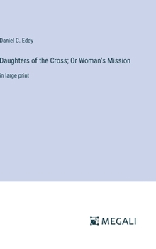 Hardcover Daughters of the Cross; Or Woman's Mission: in large print Book