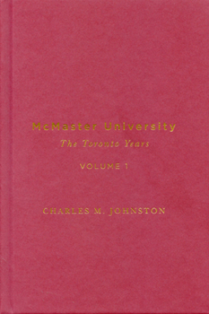 McMaster University, Volume 1: The Toronto Years