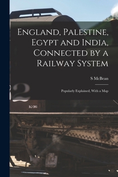 Paperback England, Palestine, Egypt and India, Connected by a Railway System: Popularly Explained, With a Map Book