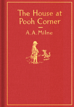 The House at Pooh Corner - Book #2 of the Winnie-the-Pooh