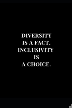 Paperback Diversity Is A fact. Inclusivity Is A Choice.: Lined Notebook Journal 6x9 120 Pages Book