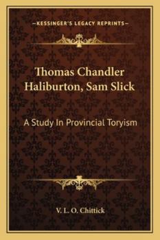 Paperback Thomas Chandler Haliburton, Sam Slick: A Study In Provincial Toryism Book