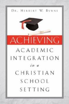 Paperback Achieving Academic Integration in A Christian School Setting Book