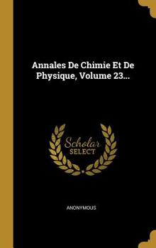 Hardcover Annales De Chimie Et De Physique, Volume 23... [French] Book