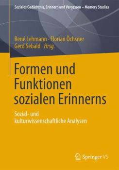 Paperback Formen Und Funktionen Sozialen Erinnerns: Sozial- Und Kulturwissenschaftliche Analysen [German] Book