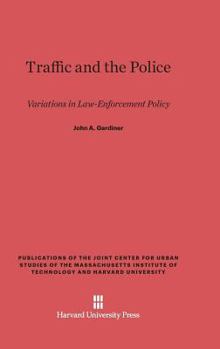 Hardcover Traffic and the Police: Variations in Law-Enforcement Policy Book