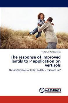 Paperback The response of improved lentils to P application on vertisols Book