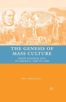 Paperback The Genesis of Mass Culture: Show Business Live in America, 1840 to 1940 Book