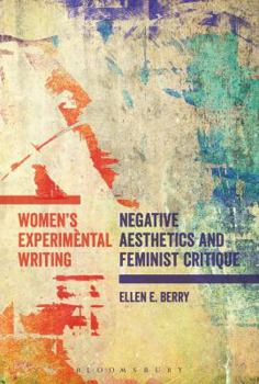 Hardcover Women's Experimental Writing: Negative Aesthetics and Feminist Critique Book