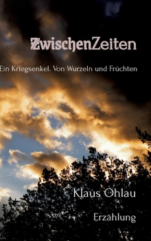 Hardcover ZwischenZeiten: Ein Kriegsenkel: Von Wurzeln und Früchten [German] Book