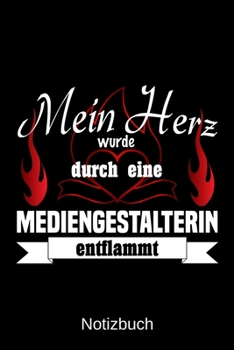 Paperback Mein Herz wurde durch eine Mediengestalterin entflammt: A5 Notizbuch - Liniert 120 Seiten - Geschenk/Geschenkidee zum Geburtstag - Weihnachten - Oster [German] Book