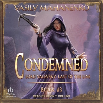 Condemned Book 3: A Progression Fantasy LitRPG Series (Lord Valevsky: Last of the Line)