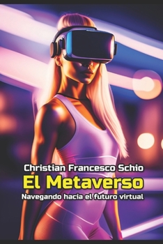 Paperback El metaverso: Navegando hacia el futuro virtual [Spanish] Book