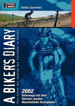 Paperback A biker`s diary: 2002 unterwegs mit dem Stevens-Jeantex Mountainbike Racingteam [German] Book