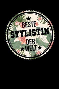 Beste Stylistin Der Welt: A5 Punkteraster • Notebook • Notizbuch • Taschenbuch • Journal • Tagebuch - Ein lustiges Geschenk für Freunde oder die ... die beste Stylistin der Welt (German Edition)