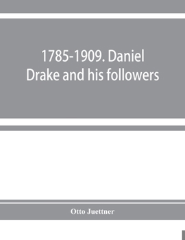 Paperback 1785-1909. Daniel Drake and his followers; historical and biographical sketches Book