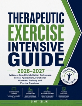 Paperback Therapeutic exercise intensive Guide 2026-2027: Evidence-Based Rehabilitation Techniques, Clinical Applications, Functional Movement Training, and Pra Book